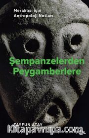 Şempanzelerden Peygamberlere <br /> Meraklısı İçin Antropoloji Notları