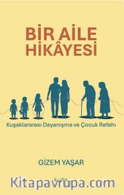 Bir Aile Hikayesi: Kuşaklararası Dayanışma ve Çocuk Refahı