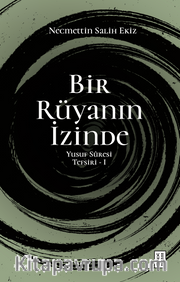 Bir Rüyanın İzinde / Yusuf Sûresi Tefsiri 1