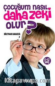 Çocuğum Nasıl daha Zeki Olur?