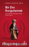 Bir Din Kurgulamak & Sasanilerden Safavilere Kadar Şia'nın Tarihi