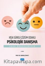 Kısa Süreli Çözüm Odaklı Psikolojik Danışma <br /> Vaka Örnekleriyle