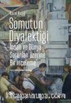 Somutun  Diyalektiği & İnsan ve Dünya Sorunları Üzerine Bir İnceleme
