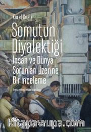 Somutun  Diyalektiği <br /> İnsan ve Dünya Sorunları Üzerine Bir İnceleme