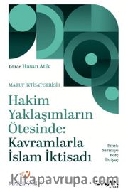 Hakim Yaklaşımların Ötesinde: Kavramlarla İslam İktisadi <br /> Emek, Sermaye, Borç ve İhtiyaç