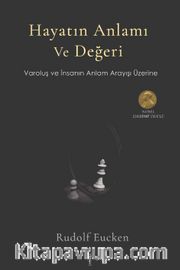 Hayatın Anlamı ve Değeri <br /> Varoluş ve İnsanın Anlam Arayışı Üzerine