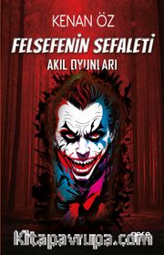 Felsefenin Sefaleti <br /> Akıl Oyunları
