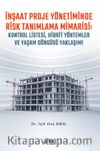 İnşaat Proje Yönetiminde  Risk Tanımlama Mimarisi:  Kontrol Listesi, Hibrit Yöntemler ve Yaşam Döngüsü Yaklaşımı
