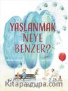 Yaşlanmak Neye Benzer?