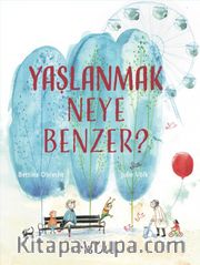 Yaşlanmak Neye Benzer?