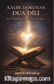 Kalbe Dokunan Dua Dili <br /> Kalp Terbiyesi,Zikir,Dua Üzerine