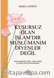 Kusursuz Olan İslamdır Müslümanım Diyenler Değil