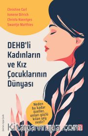 DEHB'li Kadınların ve Kız Çocuklarının Dünyası <br /> Neden Bu Kadar Özeller, Onları Güçlü Kılan Şey Nedir?