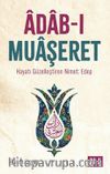 Âdab-I Muaşeret & Hayatı Güzelleştiren Nimet: Edep