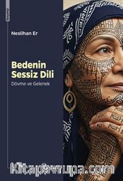 Bedenin Sessiz Dili: Dövme ve Gelenek