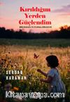 Kırıldığım Yerden Güçlendim
