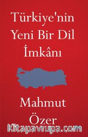 Türkiye'nin Yeni Bir Dil İmkanı