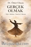 Gerçek Olmak & & İrfan-Ruhban-Tasavvuf-Riyazet