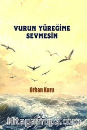 Vurun Yüreğime Sevmesin
