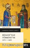 Cambridge Türkiye Tarihi 1 / Bizans'tan Türkiye'ye 1071-1453 (Ciltli)