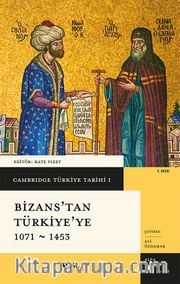 Cambridge Türkiye Tarihi 1 / Bizans'tan Türkiye'ye 1071-1453 (Ciltli)