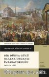 Cambridge Türkiye Tarihi 2 / Bir Dünya Gücü Olarak Osmanlı İmparatorluğu 1453-1603 (Ciltli)