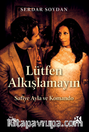 Lütfen Alkışlamayın <br /> Safiye Ayla ve Komando