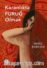 Karanlıkta Furuğ Olmak