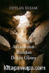 Annemin Ayaklarının Altından Doğan Güneş