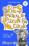 Beş Dakikalık Upuzun Bir Yolculuk