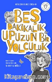 Beş Dakikalık Upuzun Bir Yolculuk