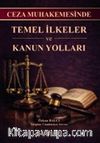 Ceza Muhakemesinde Temel İlkeler ve Kanun Yolları