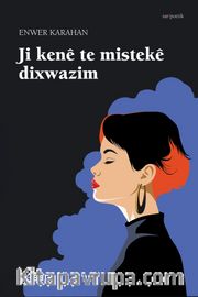 Ji Kenê Te Mistekê Dixwazim