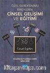 Özel Gereksinimli Bireylerin Cinsel Gelişimi ve Eğitimi