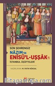 Son Şehrengiz Nazım'ın Enîsü'l-Uşşak'ı <br /> İstanbul Âşüfteleri