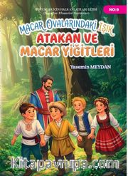 Macar Ovalarındaki Işık Atakan ve Macar Yiğitleri