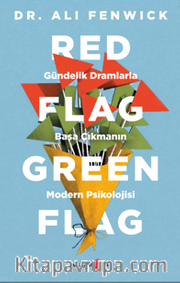 Red Flag, Green Flag <br /> Gündelik Dramlarla Başa Çıkmanın Modern Psikolojisi