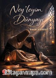 Ney'leyim Dünyayı