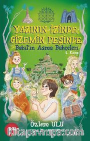 Yazının İzinde Gizemin Peşinde / Babil'in Asma Bahçeleri 2.Kitap