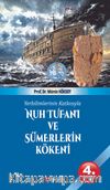 Yer Bilimlerinin Katkısıyla & Nuh Tufanı ve Sümerlerin Kökeni