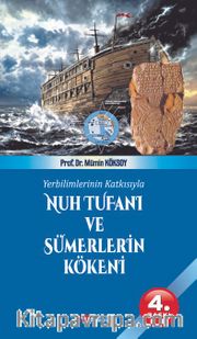 Yer Bilimlerinin Katkısıyla <br /> Nuh Tufanı ve Sümerlerin Kökeni