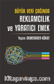 Büyük Veri Çağında Reklamcılık ve Yaratıcı Emek