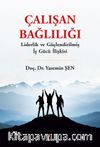 Çalışan Bağlılığı & Liderlik ve Güçlendirilmiş İş Gücü İlişkisi