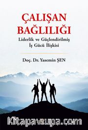 Çalışan Bağlılığı <br /> Liderlik ve Güçlendirilmiş İş Gücü İlişkisi
