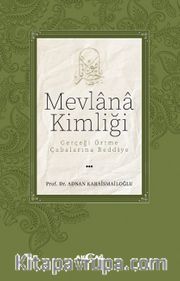Mevlana Kimliği / Gerçeği Örtme Çabalarına Reddiye