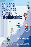 Epilepsi Hakkında Bilmek İstedikleriniz