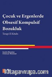 Çocuklarla Obsesif Kompulsif Bozukluk <br /> Terapi El Kitabı