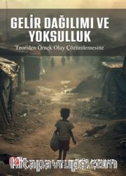 Gelir Dağılımı ve Yoksulluk <br /> Teoriden Örnek Olay Çözümlemesine