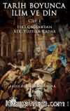 Tarih Boyunca İlim ve Din & Cilt 1  Eski Çağlardan XIX. Yüzyıla Kadar