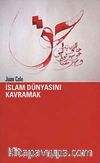 İslam Dünyasını Kavramak